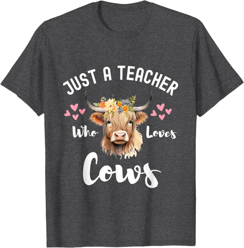 Just A Teacher Who Loves Cows Shirt, Cute Highland Cow T-Shirt - Dark Heather Grey