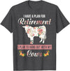 I Have A Plan For Retirement Cow Lover Gifts I Have Plan For Retirement Floral Cow Lover Farmer Gifts T-Shirt - Dark Heather