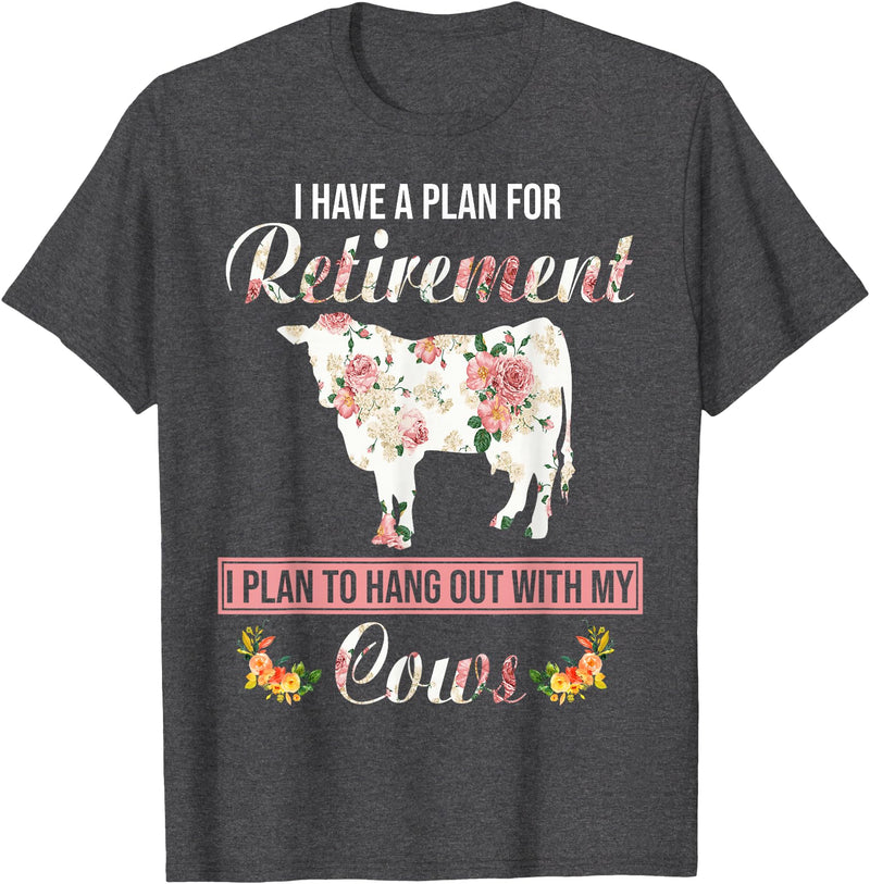 I Have A Plan For Retirement Cow Lover Gifts I Have Plan For Retirement Floral Cow Lover Farmer Gifts T-Shirt - Dark Heather