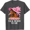 Funny Horse Talk Derby To Me Talk Derby to Me Funny Racing Horse T-Shirt - Dark Heather Grey