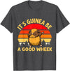 Cute and funny guinea pig gifts Funny Guinea Pig Gifts For Women Men Kids by DMTRY Its Guinea Be A Good Wheek T-Shirt - Dark Heather Grey
