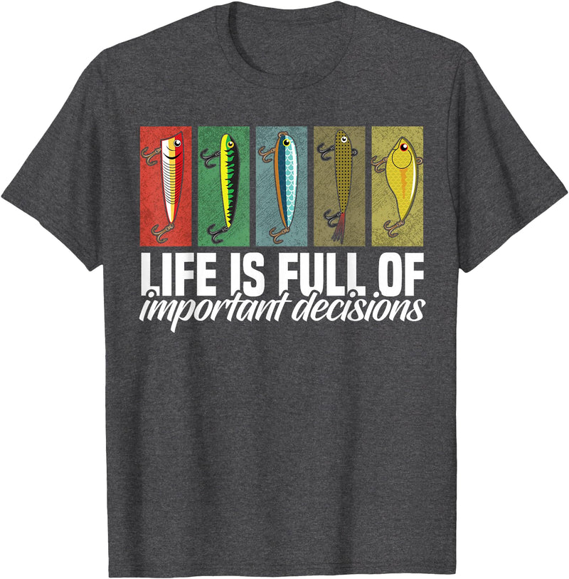 Fishing Shirts and Fishing Gifts For Fishers Funny Fishing Lures Life is Full of Important Decisions T-Shirt - Dark Heather Grey