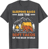 Hiking Gifts For Hikers And Campers Sleeping Bags Are The Soft Tacos Of The Bear Funny Camping T-Shirt - Dark Heather Grey