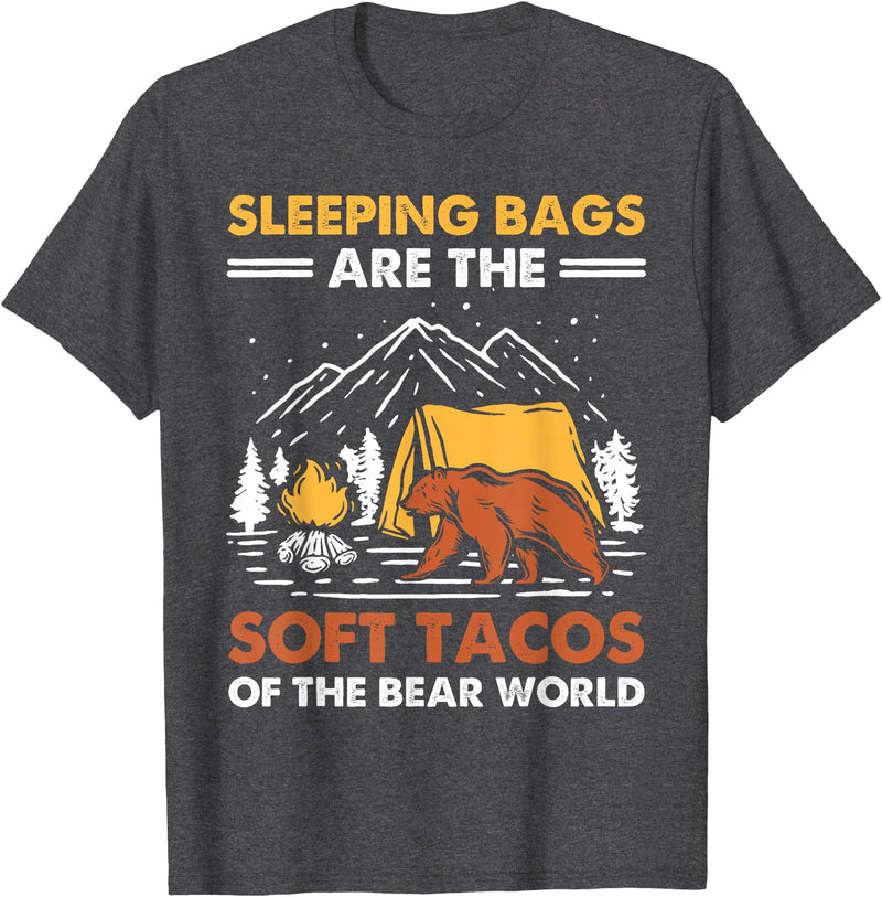 Hiking Gifts For Hikers And Campers Sleeping Bags Are The Soft Tacos Of The Bear Funny Camping T-Shirt - Dark Heather Grey