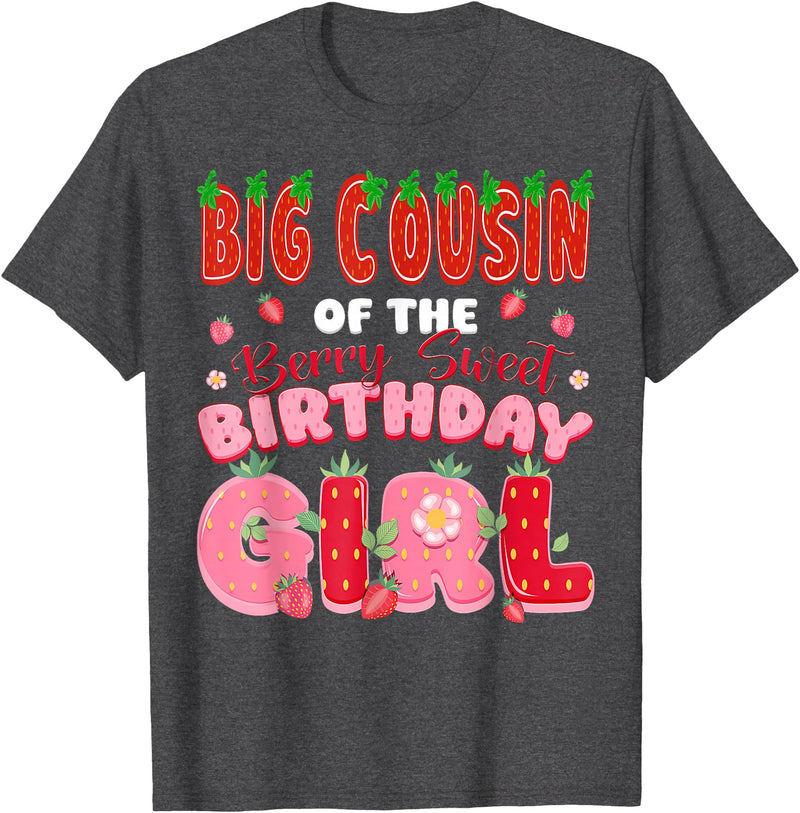 Berry Sweet Funny Strawberry Birthday Girl Big Cousin of The Berry Sweet Birthday Girl Strawberry Lover T-Shirt - Dark
