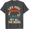 Funny and Cute Bear Lover Gifts Bear Lover Life Goal To Pet All The Bears Cute Vintage Pet T-Shirt - Dark Heather Grey