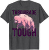 TARDIGRADE TOUGH Water Bear Don't Care Funny Memes TARDIGRADE TOUGH Pink Water Bears are Strong Funny Meme T-Shirt - Dark Heather Grey