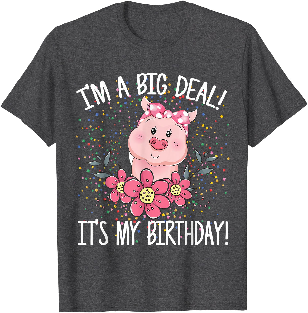 CRUDO I'm A Big Deal It's My Birthday Funny Birthday with Pig T-Shirt - Dark Heather Grey