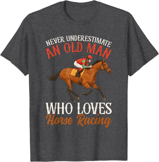 Race Horse Horseback Derby Lover Equestrian Rider Never Underestimate An Old Man Who Loves Horse Racing T-Shirt - Dark Heather Grey
