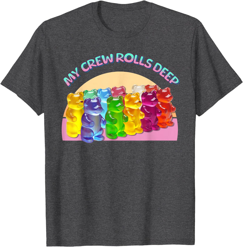 Cute Gummy World Funny Gummy Candy Bear Lover My Crew Rolls Deep Colorful T-Shirt - Dark Heather Grey