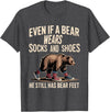 Silly Nature Puns Camping Laughs Bear Wears Shoes But Still Has Bear Feet - T-Shirt - Dark Heather Grey