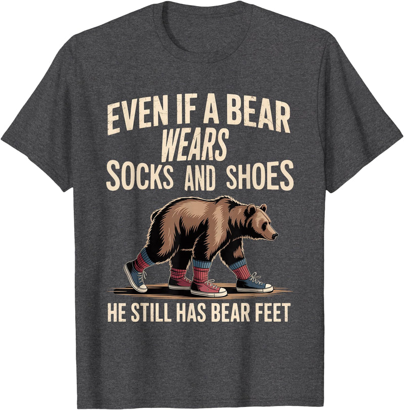 Silly Nature Puns Camping Laughs Bear Wears Shoes But Still Has Bear Feet - T-Shirt - Dark Heather Grey
