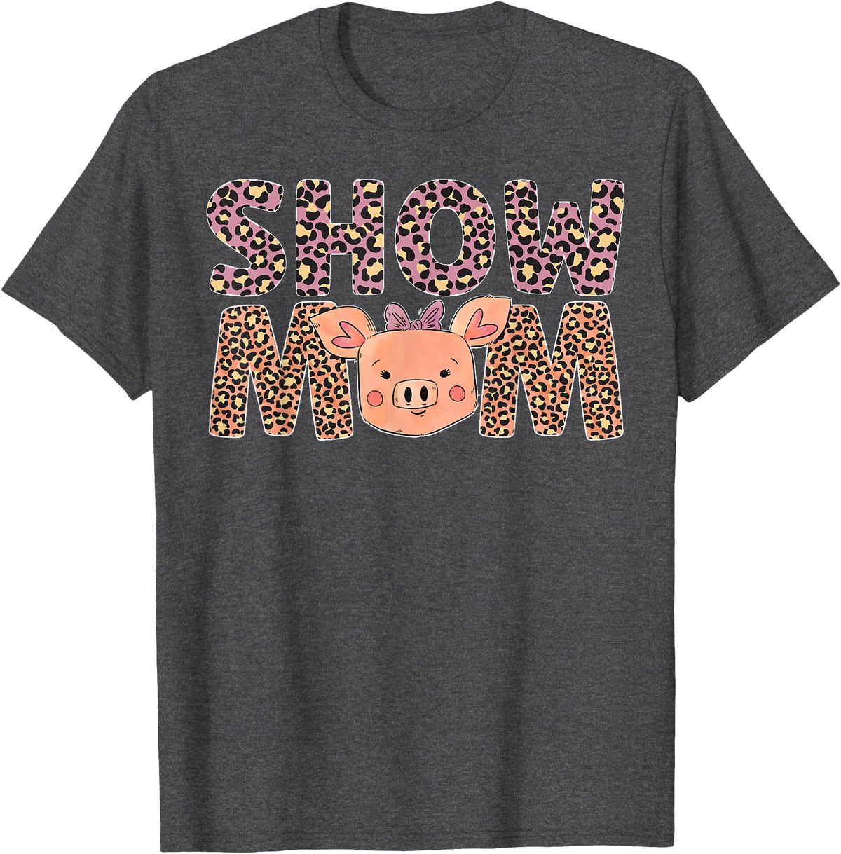 Cute Pig Mother For Pig Owner Pig Momma Pig Show Mom Pig Mom Pig Mama Pig Lover Pig Farmer T-Shirt - Dark Heather Grey