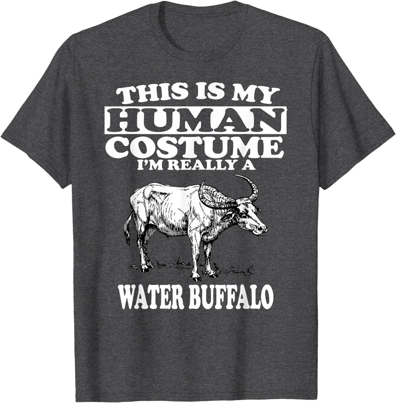 This is My Human Costume I'm Really a Water Buffalo T-Shirt T-Shirt - Dark Heather Grey
