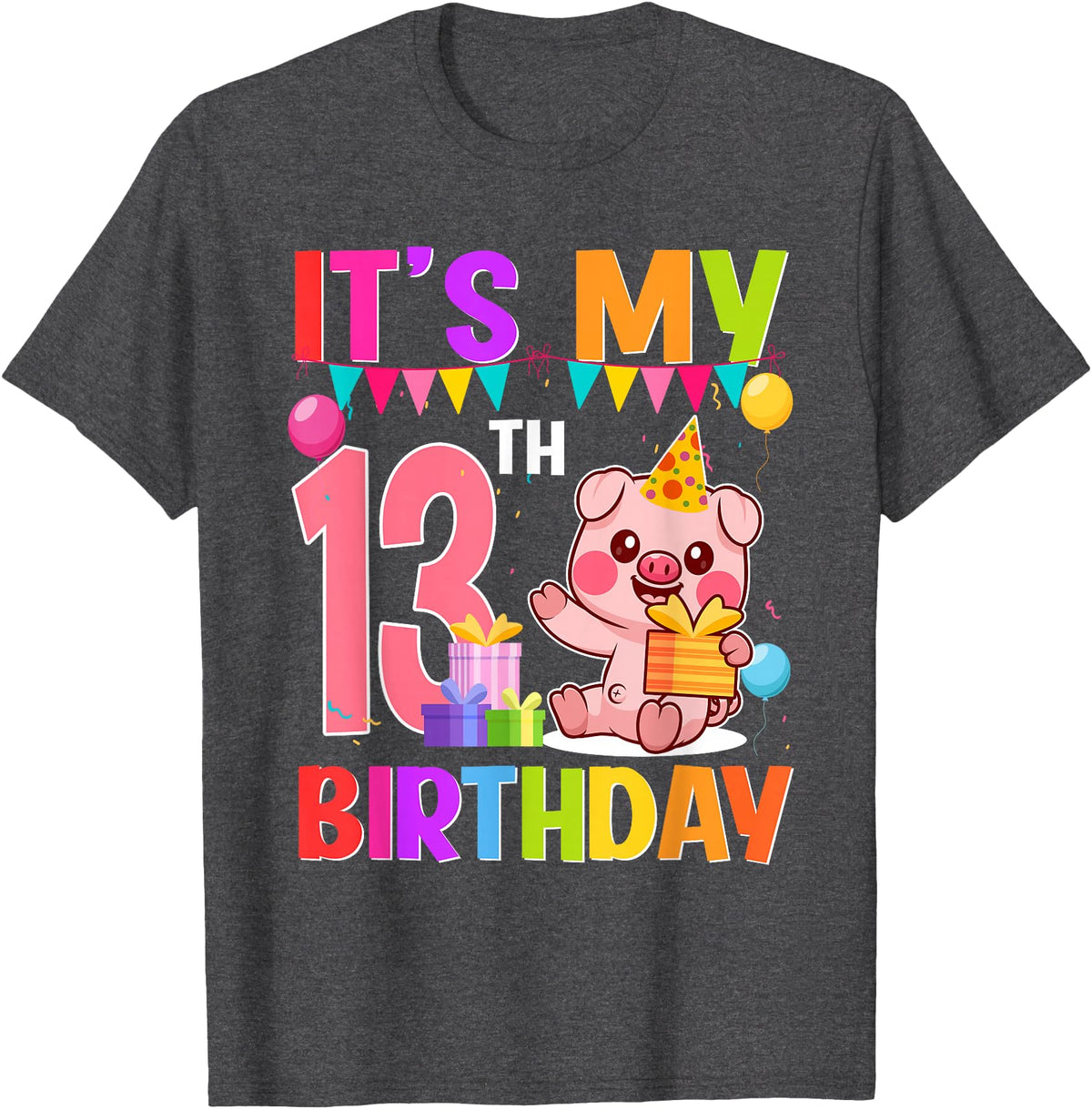 13th Birthday Pig Gift For Boys Girls 13 Years Old Birthday Pig Theme Party It's My 13th Birthday T-Shirt - Dark Heather Grey