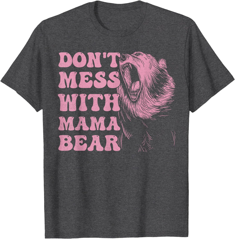 Mama Bear Funny Mother's Day Tees Womens Don't Mess with Mama Bear Funny Mothers Day T-Shirt - Dark Heather Grey