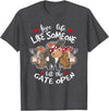 Live Life Like Someone Left Gate Open Heifer Cow Live Life Like Someone Left The Gate Open Heifer Cow T-Shirt - Dark Heather