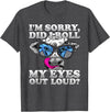 Cow Lover Funny Sarcastic Saying - DressedForDuty I'm Sorry Did I Roll My Eyes Out Loud Funny Heifer Cow T-Shirt - Dark