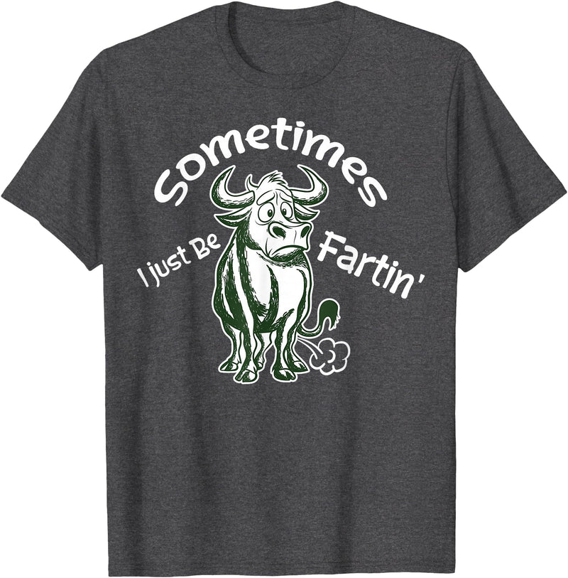 Funny Animal Quotes Co Sometimes I Just Be Fartin - Humorous Cow Fart Quote T-Shirt - Dark Heather Grey