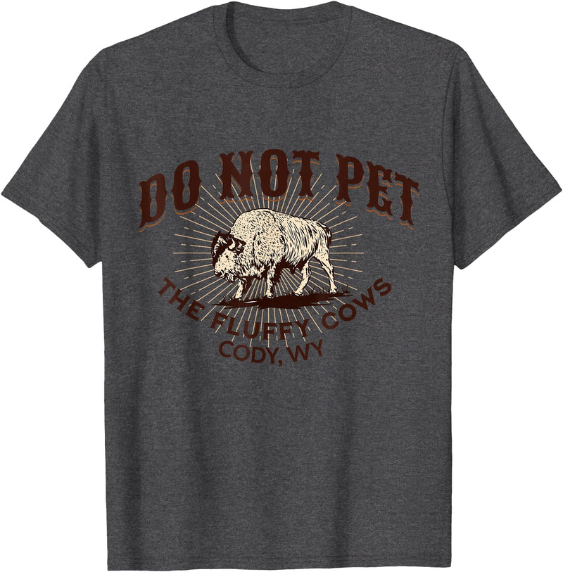 Cody Wyoming Do Not Pet the Fluffy Cows Do Not Pet the Fluffy Cows Cody WY Bison Souvenir Funny T-Shirt - Dark Heather Grey