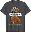 Funny Bear Stuff Women Men Kids Bears Quote Brown Bear It's A Bear Thing Bear T-Shirt - Dark Heather Grey