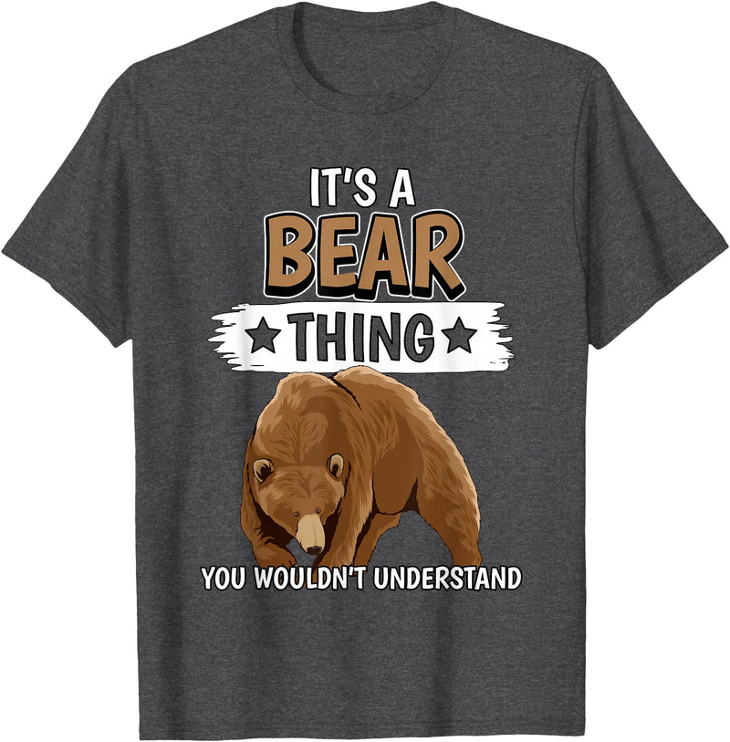 Funny Bear Stuff Women Men Kids Bears Quote Brown Bear It's A Bear Thing Bear T-Shirt - Dark Heather Grey