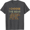 I Choose the Bear T-Shirt - Dark Heather Grey