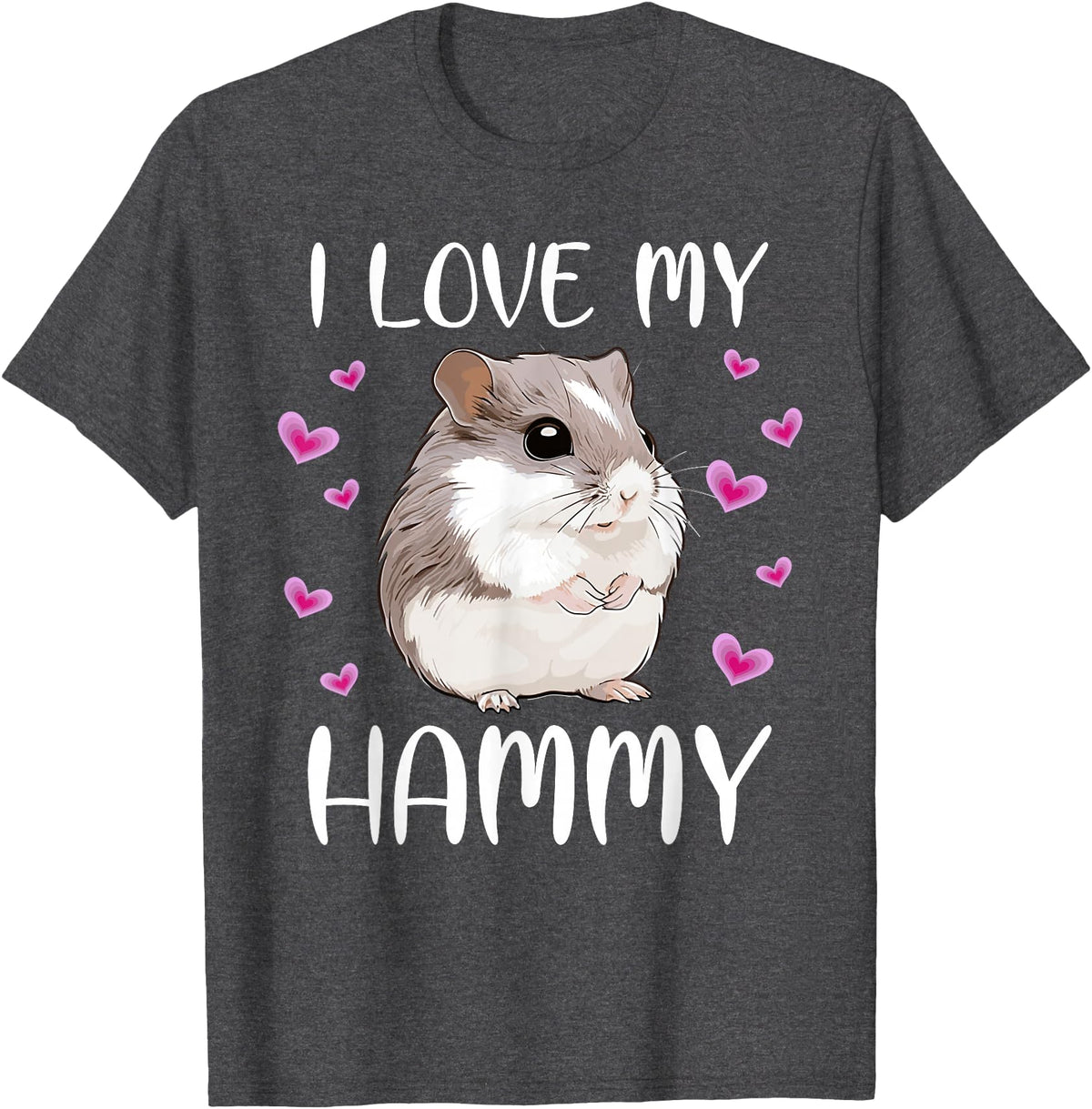 I Love My Hammy Cute Chinese Dwarf Hamster Pet Owner Graphic T-Shirt - Dark Heather Grey