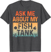 Funny Aquarium Gift Fish Tank Accessories & Stuff Funny Fish Tank Art for Men Women Fish Tank Aquarium Lover T-Shirt - Dark Heather Grey
