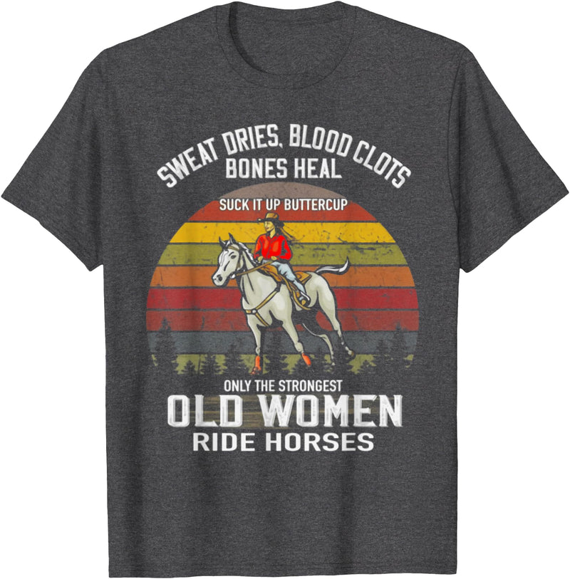 Only The Strongest Old Women Ride Horses Funny Horse Lovers T-Shirt - Dark Heather Grey