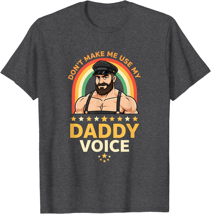 Rainbow Daddy Co Pride Daddy Voice Rainbow, Don't Make Me Use My Daddy Voice T-Shirt - Dark Heather Grey