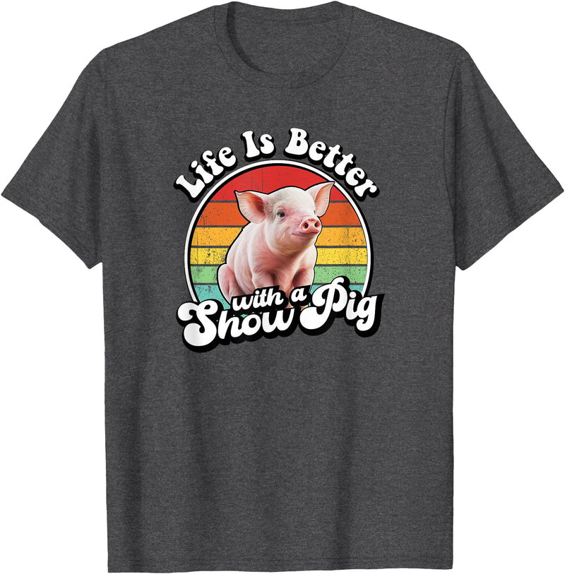 Funny Girls Piggy Mom Farm Gift T Shirts & Hoodies Mens Womens Retro Vintage Life Is Better Cute Show Pig Lover T-Shirt - Dark Heather Grey