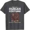 Hiking Lover Design This Is My Human Costume Im Really A Grizzly Bear T-Shirt - Dark Heather Grey