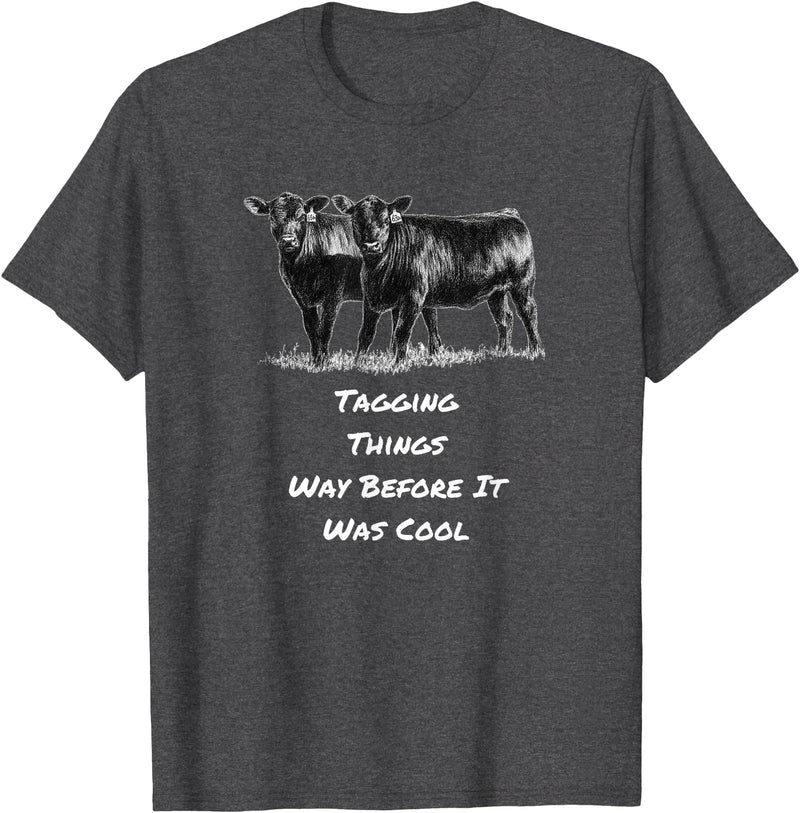 Cow Angus Tagging Things Way Before It Was Cool Black Angus T-Shirt - Dark Heather Grey