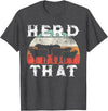 Herd That funny Farmer Tee Gift Cow Lover Farmer Herd That T-Shirt Cow Lover Funny Farmer Tee T-Shirt - Dark Heather Grey