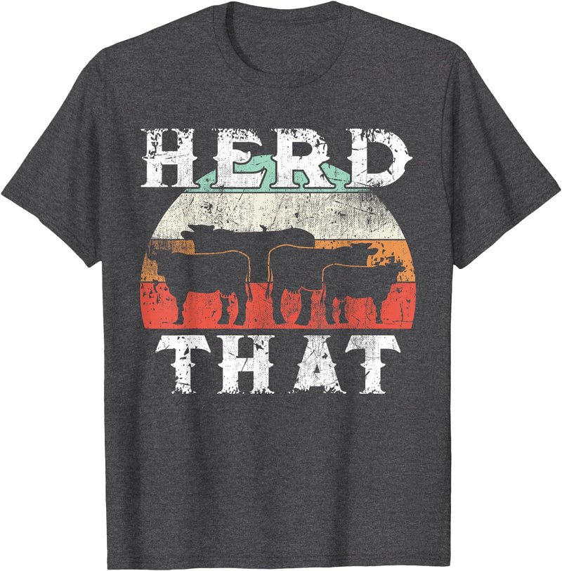 Herd That funny Farmer Tee Gift Cow Lover Farmer Herd That T-Shirt Cow Lover Funny Farmer Tee T-Shirt - Dark Heather Grey