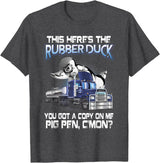 funny quotes about trucks this here's the rubber duck you got a copy on me pig pen T-Shirt - Dark Heather Grey