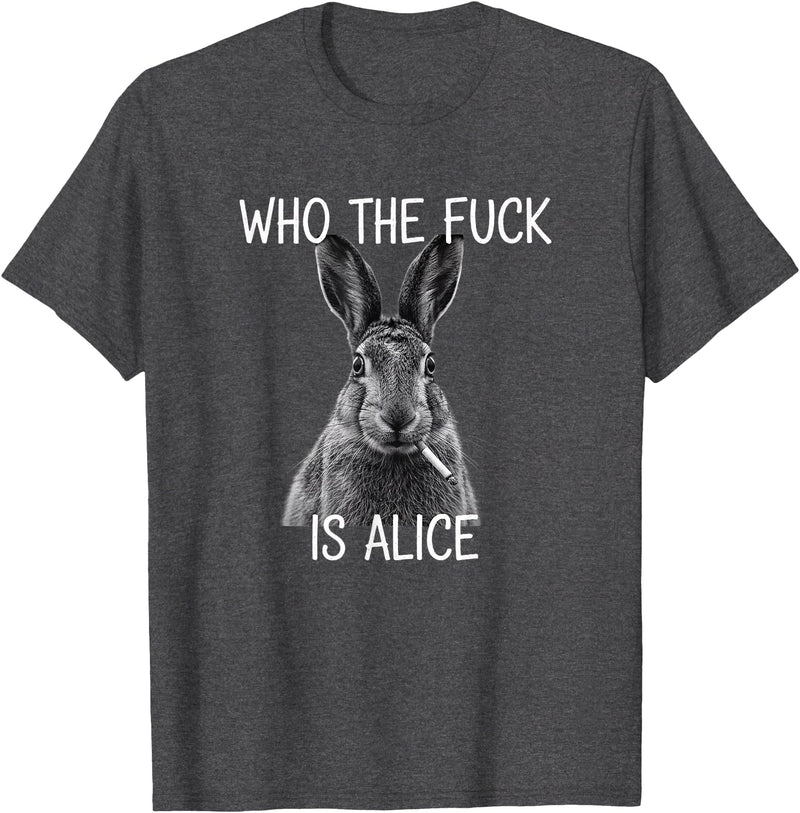 Who the Fuck Is Alice Funny Rabbit Woodland Humor T-Shirt in Dark Heather Grey