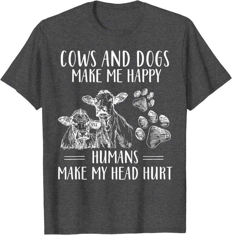 Funny Cows And Dogs Make Me Happy Tee Shirt Cows And Dogs Make Me Happy Humans Make My Head Hurt T-Shirt - Dark Heather Grey