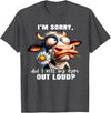 Cow Funny I'm Sorry Did I Roll My Eyes Out Loud I'm Sorry Did I Roll My Eyes Out Loud Funny Cow Daisy Flower T-Shirt - Dark