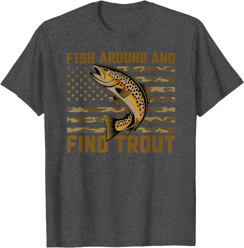 Fish Around and Find Trout American Flag t -shir t Fish Around and Find Trout American Flag T-Shirt - Dark Heather Grey