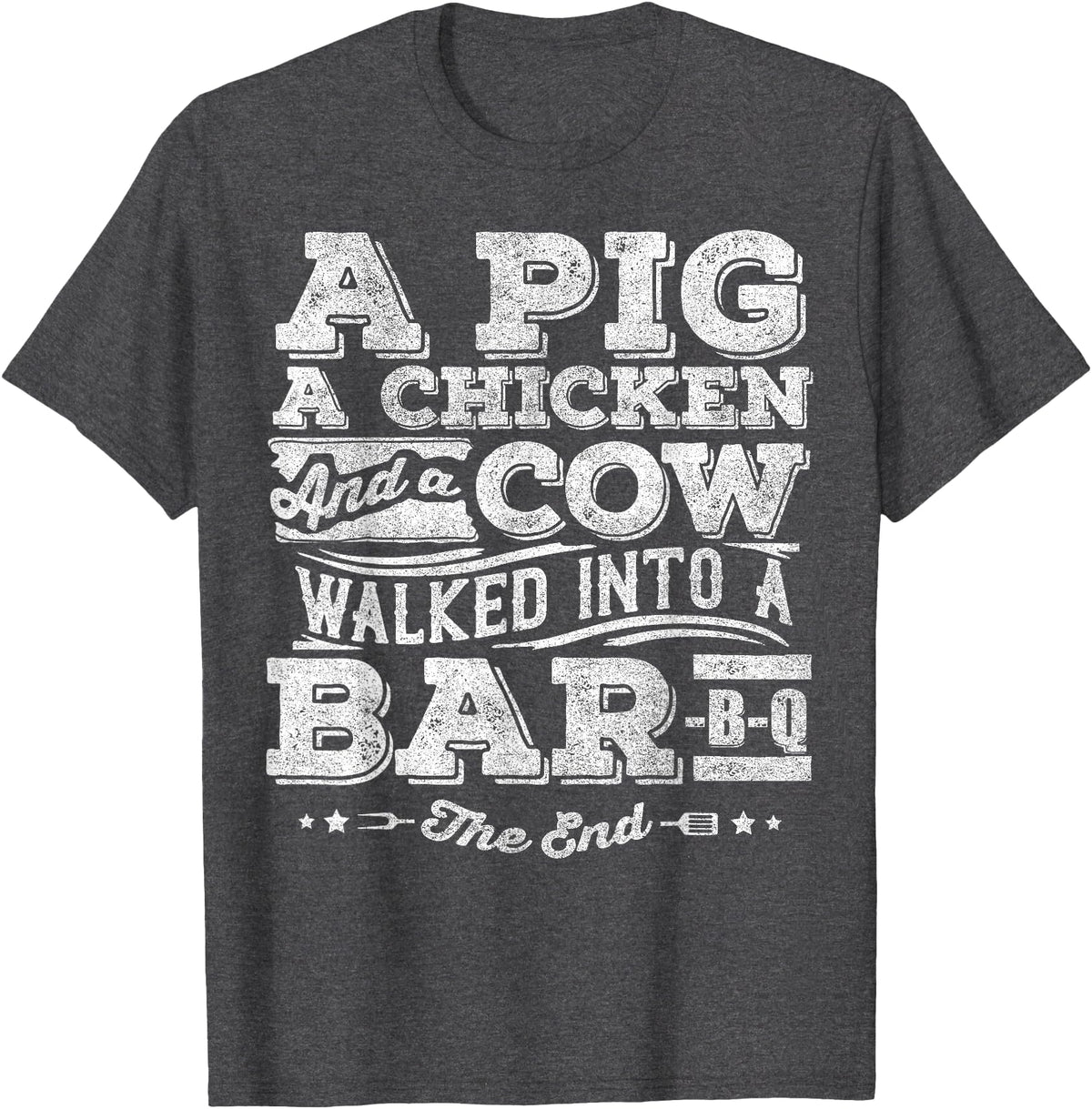 Awesome BBQ Gift A Pig A Chicken And A Cow Funny BBQ Shirt BBQ Joke T-Shirt - Dark Heather Grey