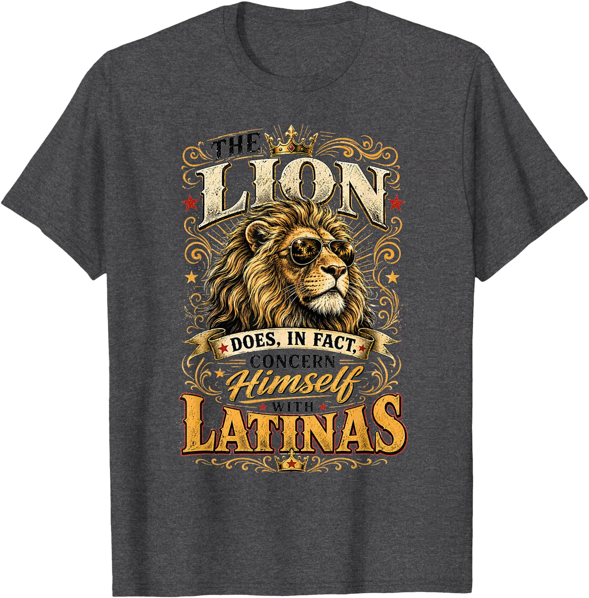 The Lion Concerns Himself Collection The Lion Does in Fact Concern Himself with Latinas Meme T-Shirt - Dark Heather Grey