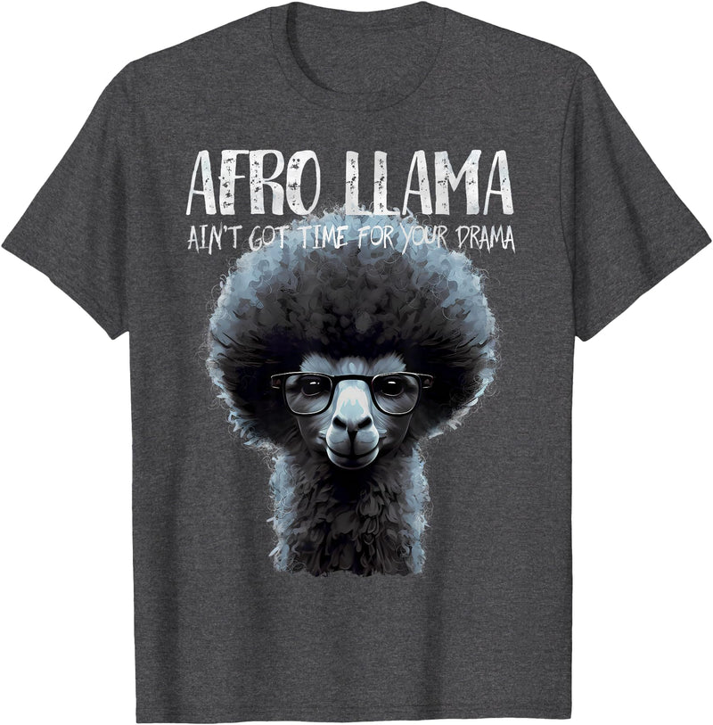 Llama Corner Afro Llama Ain't Got Time for Your Drama - Llama Gift T-Shirt - Dark Heather Grey