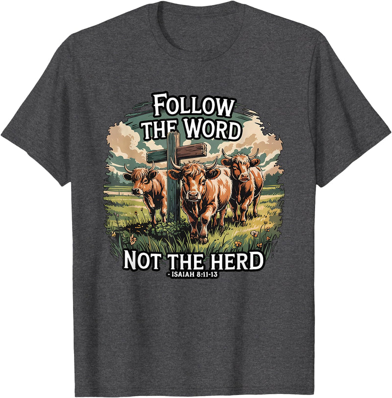 Highland Cow Bible Verse Western Farm Faith Follow the Word Not the Herd Christian Highland Cow Farm T-Shirt - Dark Heather