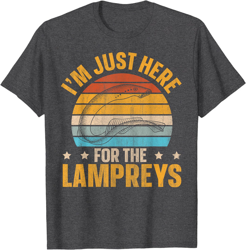 Sea Lamprey Fish Quote I'm just here for the lampreys Quote for a Lamprey expert T-Shirt - Dark Heather Grey