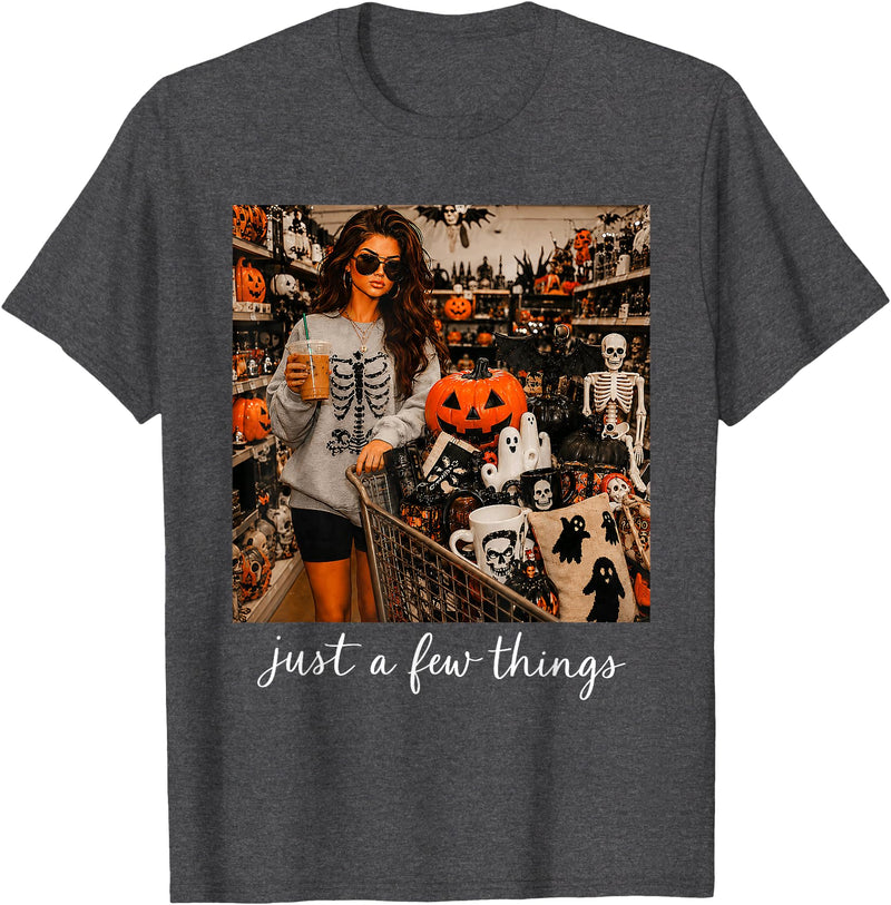 Just A Few Things Jack O Lantern Ghost Halloween Just A Few Things Jack O Lantern Ghost Skeleton Halloween T-Shirt - Dark