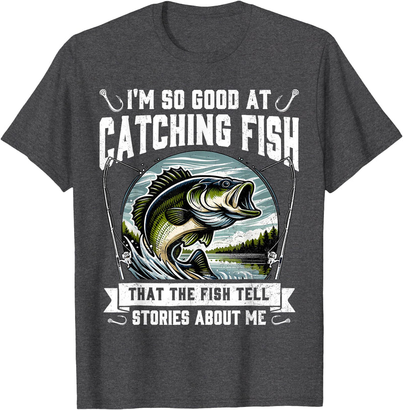 Funny Fishing Fisherman For Men Dad I'm So Good At Catching Fish Design Funny Fishing Fisherman T-Shirt - Dark Heather Grey