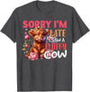 Sorry I'm Late I Saw A Fluffy Cow Cute Heifer Tee Sorry I'm Late I Saw A Fluffy Cow Cute Heifer Highland Cow T-Shirt - Dark