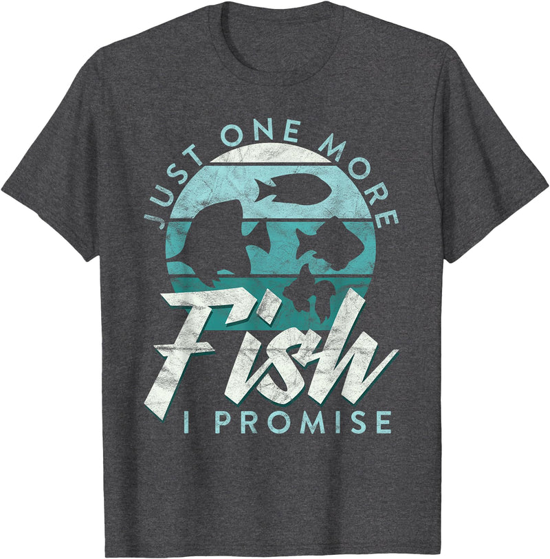 Fish Tank Aquarium Coral Reef Outfits And Gifts Aquarium Owner Just One More Fish I Promise Fish Keeping T-Shirt - Dark Heather Grey